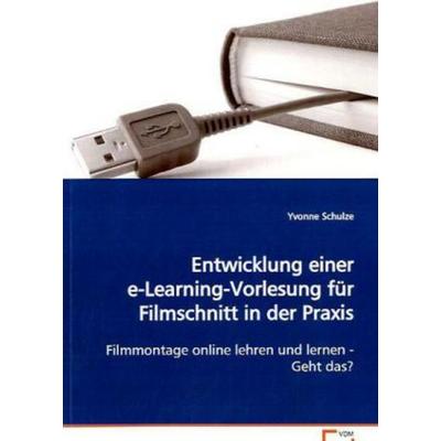 Schulze, Y: Entwicklung einer e-Learning-Vorlesung fürFilmsc, Taschenbuch von Yvonne Schulze, VDM, 978-3-8364-8008-6
