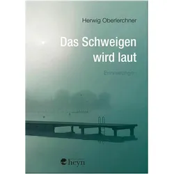 Das Schweigen wird laut, Belletristik von Herwig Oberlerchner
