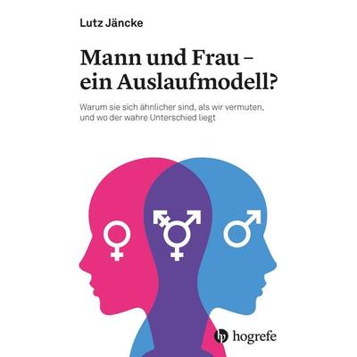 Mann und Frau - ein Auslaufmodell?, Taschenbuch von Lutz Jäncke, Hogrefe AG, 978-3-456-86410-5