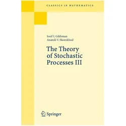 The Theory of Stochastic Processes III, Fachbücher von Anatoli V. Skorokhod, Iosif I. Gikhman