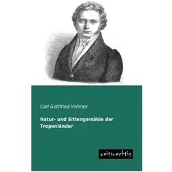 Natur- und Sittengemälde der Tropenländer, Ratgeber von Carl G. Vollmer