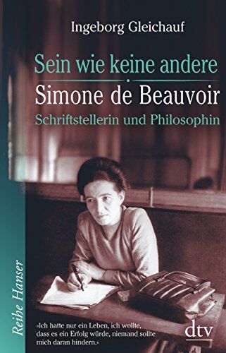 Ingeborg Gleichauf - Sein wie keine andere: Simone de Beauvoir: Schriftstellerin und Philosophin (Reihe Hanser) - Preis vom 30.09.2026 09:01:18 h
