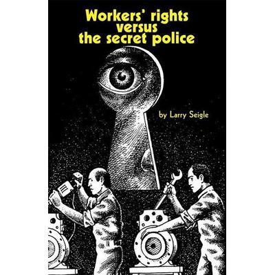 Workers' Rights Versus the Secret Police, von Larry Seigle, Pathfinder, 978-0-87348-435-0