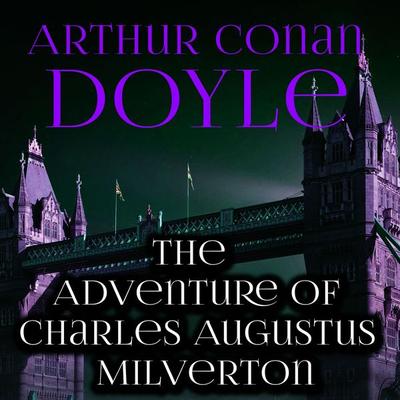 The Adventure of Charles Augustus Milverton - Arthur Conan Doyle, Audio, 4099995354300