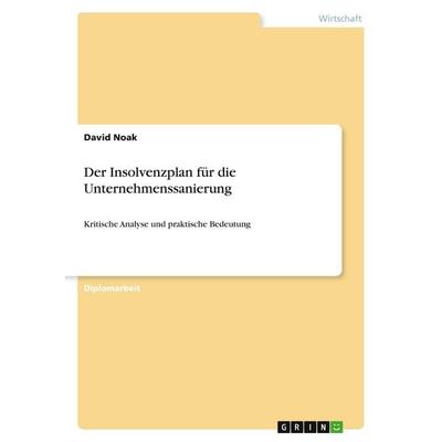 Der Insolvenzplan für die Unternehmenssanierung, Taschenbuch von David Noak, GRIN, 978-3-640-15046-5