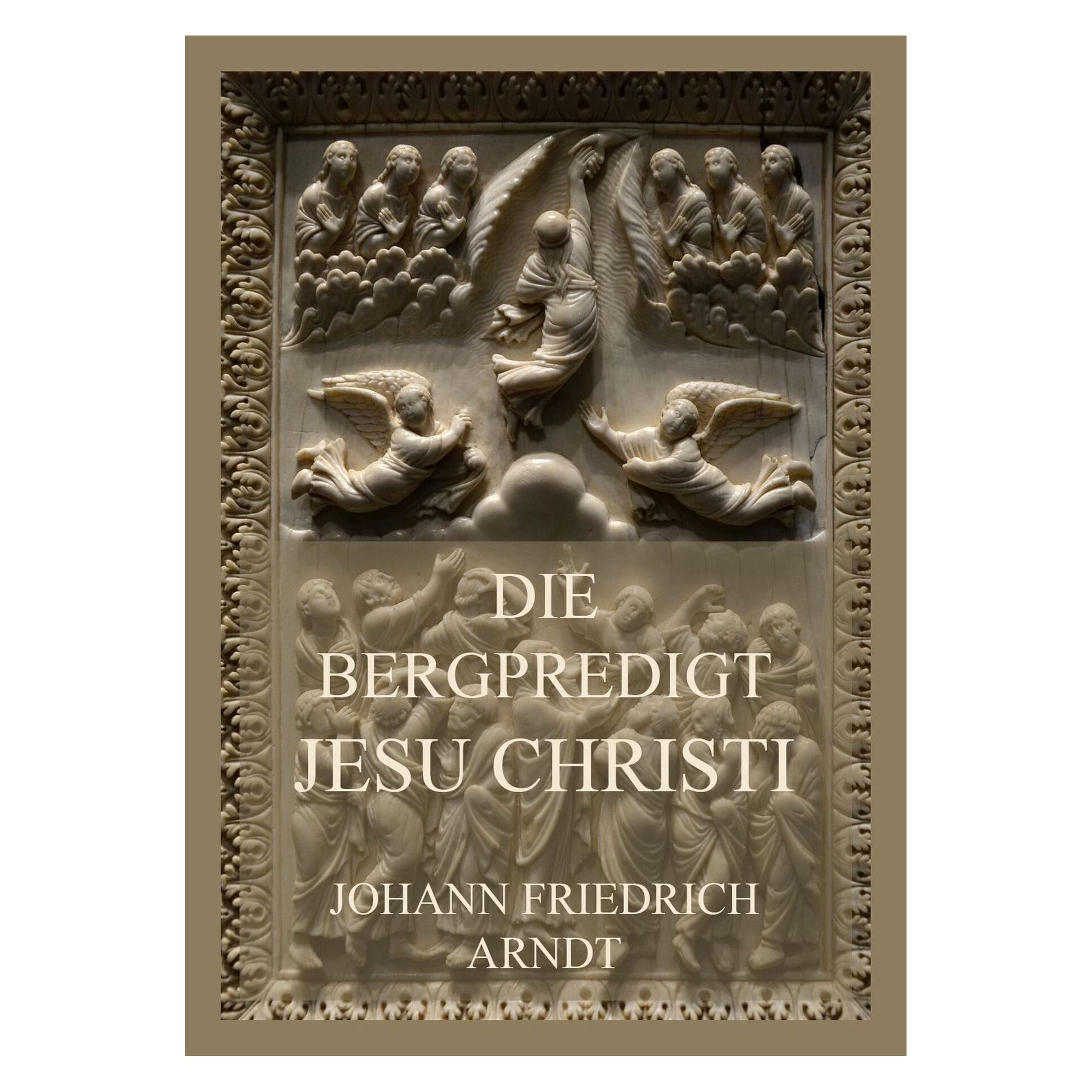 Jazzybee Die Bergpredigt Jesu Christi (Deutsch, Softcover, Johann Friedrich Arndt) (56838953)