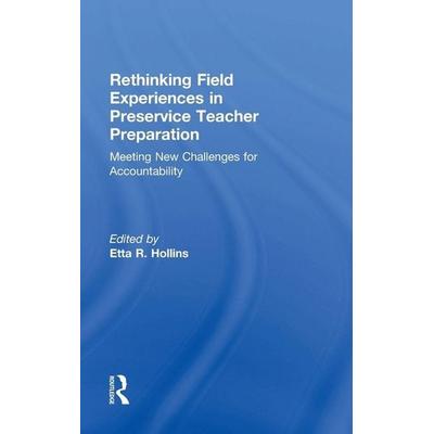 Rethinking Field Experiences in Preservice Teacher Preparation, Gebundene Ausgabe von Etta R. Hollins, Taylor and Francis, 978-1-138-82385-3