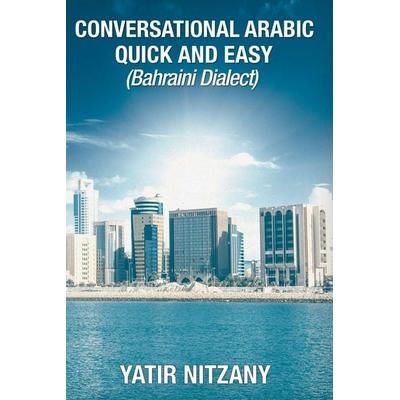 Conversational Arabic Quick and Easy, Taschenbuch von Yatir Nitzany, Yatir Nitzany, 978-1-951244-31-6