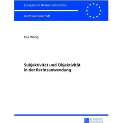 Subjektivität und Objektivität in der Rechtsanwendung, Fachbücher von Hui Wang