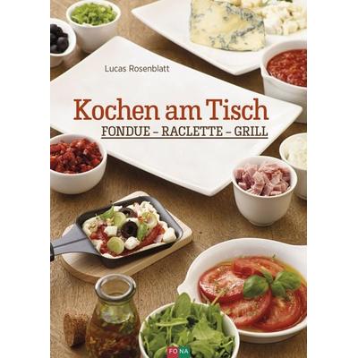 Kochen am Tisch, Gebundene Ausgabe von Lucas Rosenblatt, FONA, 978-3-03780-557-2