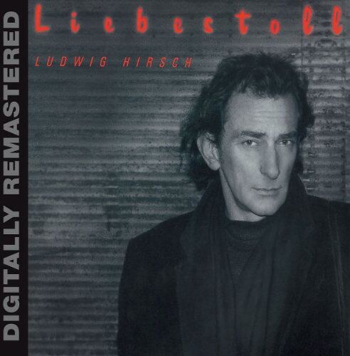 Ludwig Hirsch - Liebestoll (Digitally Remastered) - Preis vom 09.10.2026 07:28:09 h