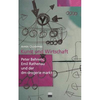 Kunst und Wirtschaft, Taschenbuch von Armin Chodzinski, Kulturverlag Kadmos Berlin, 978-3-86599-030-3