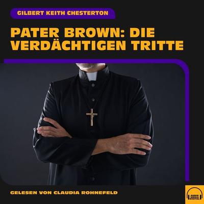 Pater Brown: Die verdächtigen Tritte - Gilbert Keith Chesterton, Audio, 9783711904157