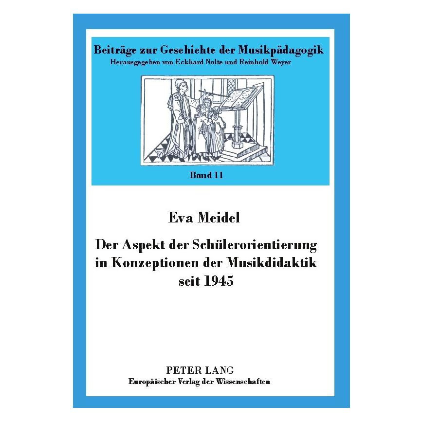 Peter Lang Der Aspekt der Schülerorientierung in Konzeptionen der Musikdidaktik seit 1945 (Deutsch, Softcover, Eva Meidel) (7214053)