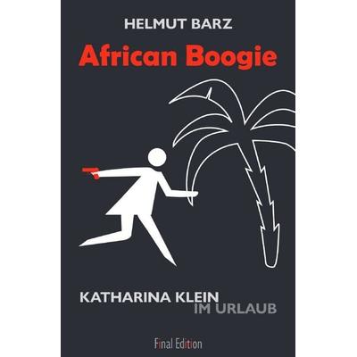 Katharina-Klein-Krimis / African Boogie, Taschenbuch von Helmut Barz, Epubli, 978-3-7485-6910-7