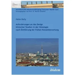 Anforderungen an das Design klinischer Studien in der Onkologie nach Einführung der frühen Nutzenbew, Fachbücher von Heike Dally