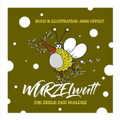 WURZELWUTT, Taschenbuch von Anni Oppelt, Tredition, 978-3-384-24675-2