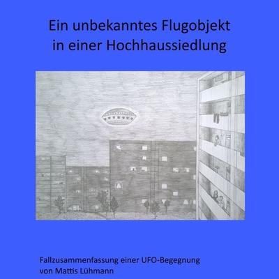 Ein unbekanntes Flugobjekt in einer Hochhaussiedlung - Mattis Lühmann, Audio, 4061707163524