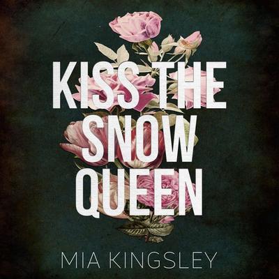 Kiss The Snow Queen - Mia Kingsley, Audio, 4066339851030