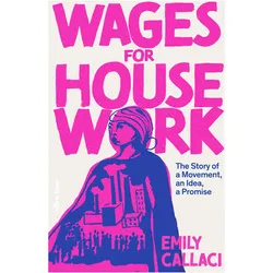 Wages For Housework, Sachbücher von Emily Callaci