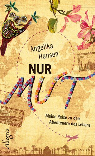 Angelika Hansen - Nur Mut: Meine Reise zu den Abenteuern des Lebens - Preis vom 09.10.2026 07:28:09 h