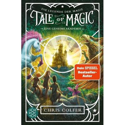 Tale of Magic: Die Legende der Magie – Eine geheime Akademie, Taschenbuch von Chris Colfer, Fischer Sauerländer, 978-3-7335-0660-5