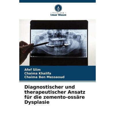 Diagnostischer und therapeutischer Ansatz für die zemento-ossäre Dysplasie, Taschenbuch von Afef Slim,Chaima Khalifa,Chaima Ben Messaoud, Verlag Unser