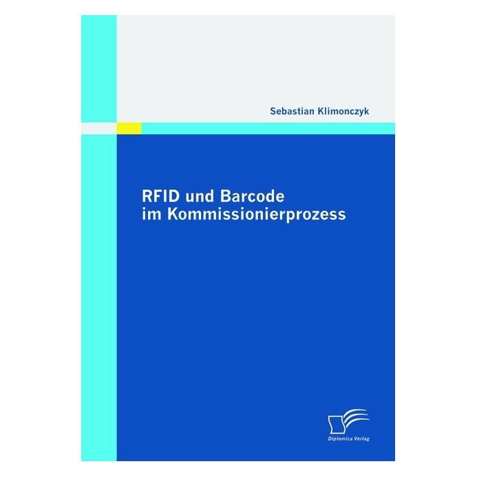 Diplomica RFID und Barcode im Kommissionierprozess (Deutsch, Softcover, Sebastian Klimonczyk) (55264512)