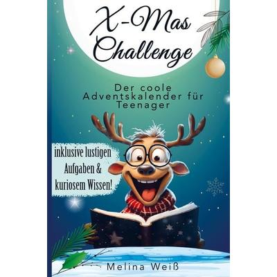 X-Mas Challenge - Der coole Adventskalender für Teenager! Inklusive lustigen Aufgaben und kuriosem Wissen!