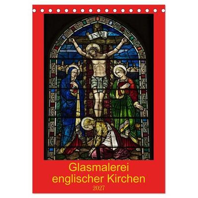 Glasmalerei englischer Kirchen (Tischkalender 2027 DIN A5 hoch), CALVENDO Monatskalender