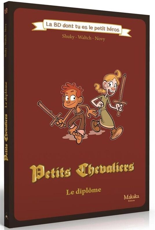 Makaka Editions La BD dont tu es le petit héros : Petits Chevaliers - Le Diplôme