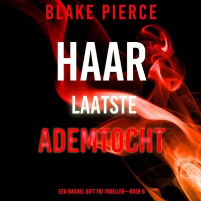 Haar Laatste Ademtocht (Een Rachel Gift FBI Thriller—Boek 6) - Blake Pierce, Audio, 9798341574076