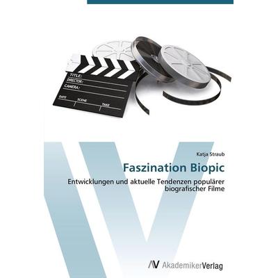 Faszination Biopic, Taschenbuch von Katja Straub, AV Akademikerverlag, 978-3-639-45151-1