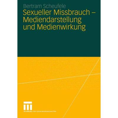 Sexueller Missbrauch — Mediendarstellung und Medienwirkung, Taschenbuch von Bertram Scheufele, VS Verlag für Sozialwissenschaften, 978-3-531-14870-0