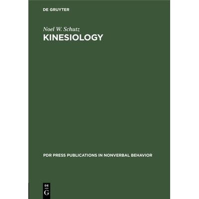 Kinesiology, Gebundene Ausgabe von Noel W. Schutz, De Gruyter Mouton, 978-3-11-013342-4