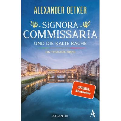 Signora Commissaria und die kalte Rache, Taschenbuch von Alexander Oetker, Atlantik Verlag, 978-3-455-01976-6