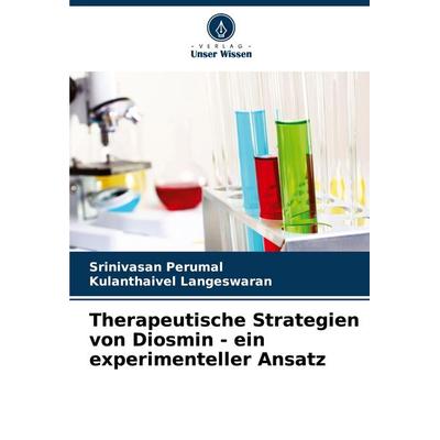 Therapeutische Strategien von Diosmin - ein experimenteller Ansatz, Taschenbuch von Srinivasan Perumal,Kulanthaivel Langeswaran, Verlag Unser Wissen,