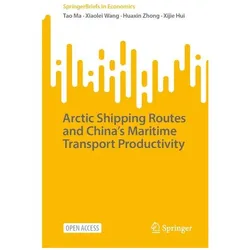 Arctic Shipping Routes and China's Maritime Transport Productivity, Fachbücher von Xiaolei Wang, Tao Ma, Huaxin Zhong
