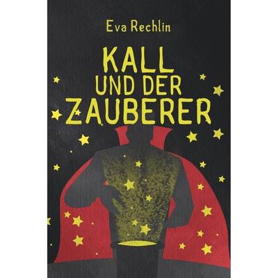 Kall und der Zauberer, Taschenbuch von Eva Rechlin, BoD - Books on Demand, 978-87-26-22301-9