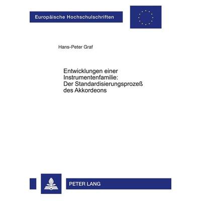 Entwicklungen einer Instrumentenfamilie:- Der Standardisierungsprozeß des Akkordeons -