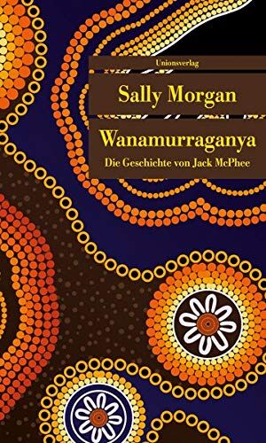 Sally Morgan - Wanamurraganya: Die Geschichte von Jack McPhee. Roman (Unionsverlag Taschenbücher) - Preis vom 05.10.2026 03:47:11 h