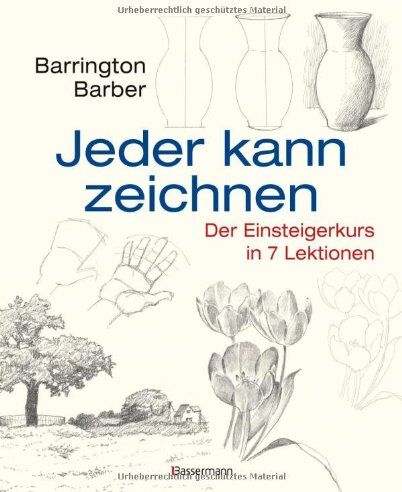 Barrington Barber - Jeder kann zeichnen: Der Einsteigerkurs in 7 Lektionen - Preis vom 11.10.2026 03:10:56 h