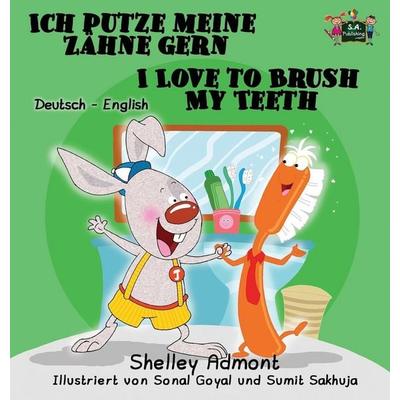 Ich putze meine Zähne gern I Love to Brush My Teeth, Gebundene Ausgabe von Shelley Admont,KidKiddos Books, KidKiddos Books Ltd., 978-1-77268-614-2