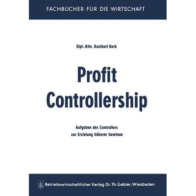 Profit Controllership, Taschenbuch von Kunibert Bork, Betriebswirtschaftlicher Verlag Gabler, 978-3-663-00949-8