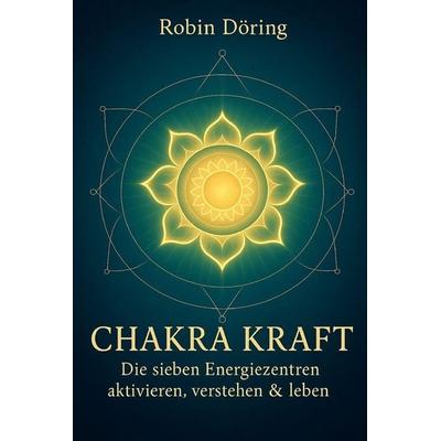 Chakra Kraft, Taschenbuch von Robin Döring, Independently Published