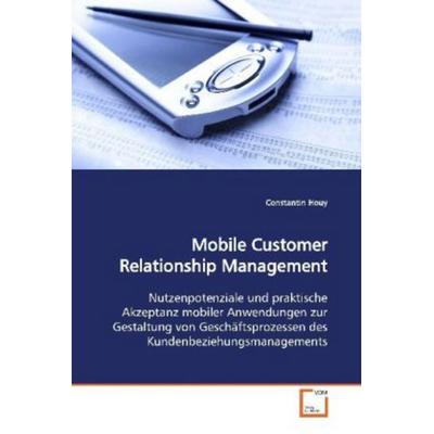 Houy, C: Mobile Customer Relationship Management, Taschenbuch von Constantin Houy, VDM, 978-3-639-11360-0