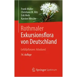 Rothmaler - Exkursionsflora von Deutschland, Gefässpflanzen: Atlasband, Fachbücher von Christiane Ritz, Erik Welk, Frank Müller, Karsten Wesche