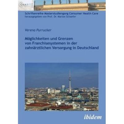 Möglichkeiten und Grenzen von Franchisesystemen in der zahnärztlichen Versorgung in Deutschland, Taschenbuch von Verena Purrucker, Ibidem,