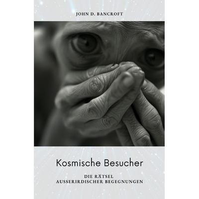 Kosmische Besucher, Taschenbuch von John D. Bancroft, Epubli, 978-3-7598-5606-7