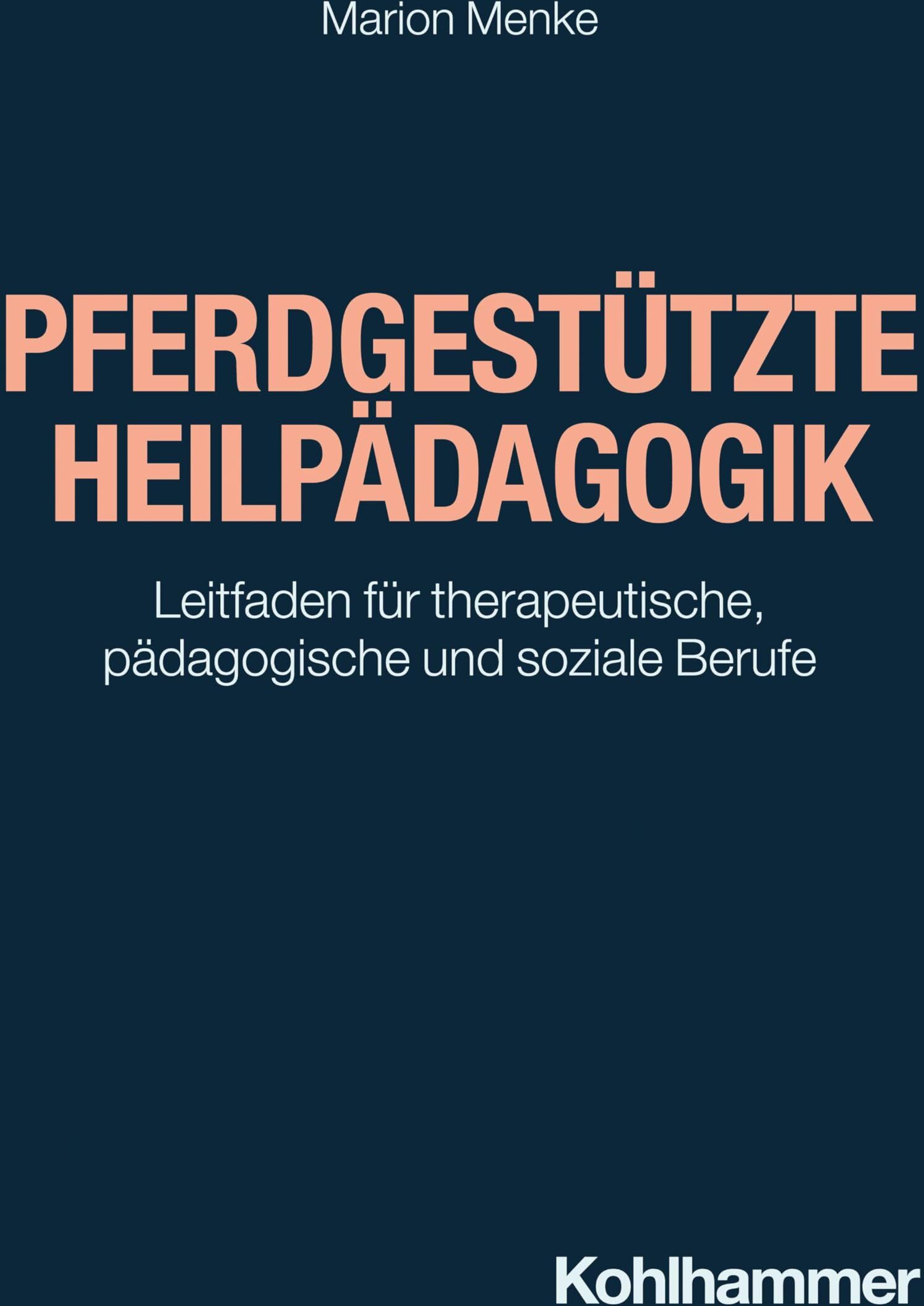 Marion Menke - Pferdgestützte Heilpädagogik: Leitfaden für therapeutische, pädagogische und soziale Berufe (Basiswissen Helfende Berufe) - Preis vom 30.09.2026 09:01:18 h